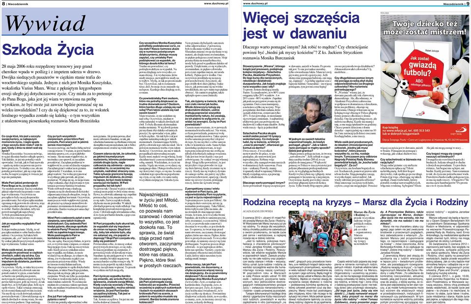 Wraz z pękniętym kręgosłupem erozji uległo jej dotychczasowe życie.
