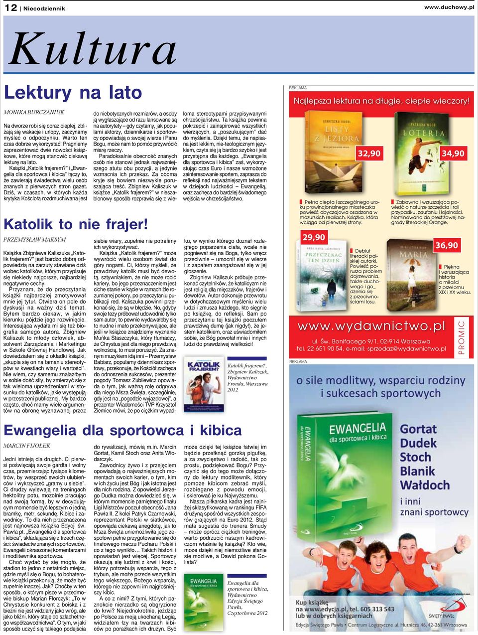 i Ewangelia dla sportowca i kibica łączy to, że zawierają świadectwa wielu osób znanych z pierwszych stron gazet.
