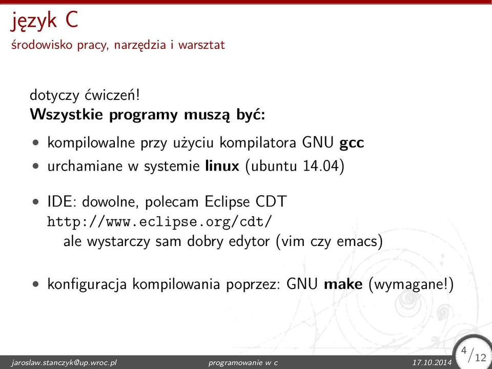 linux (ubuntu 14.04) IDE: dowolne, polecam Eclipse CDT http://www.eclipse.