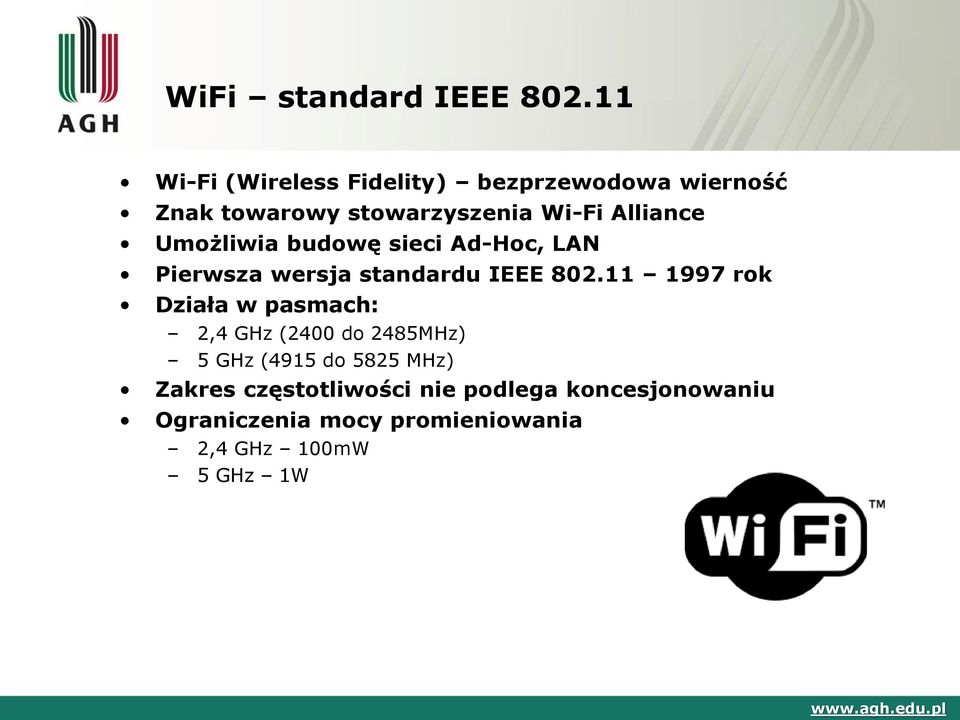 Alliance Umożliwia budowę sieci Ad-Hoc, LAN Pierwsza wersja standardu IEEE 802.