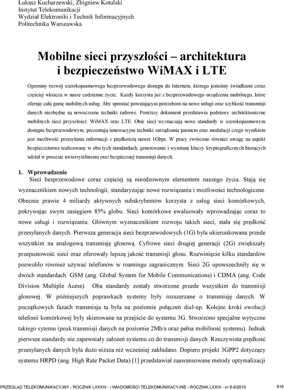 Każdy korzysta już z bezprzewodowego urządzenia mobilnego, które oferuje całą gamę mobilnych usług.