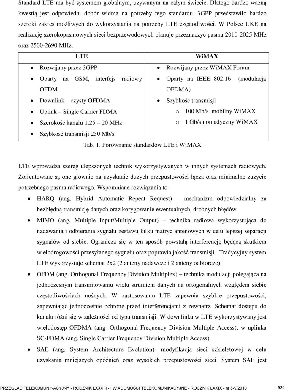 W Polsce UKE na realizację szerokopasmowych sieci bezprzewodowych planuje przeznaczyć pasma 2010-2025 MHz oraz 2500-2690 MHz.