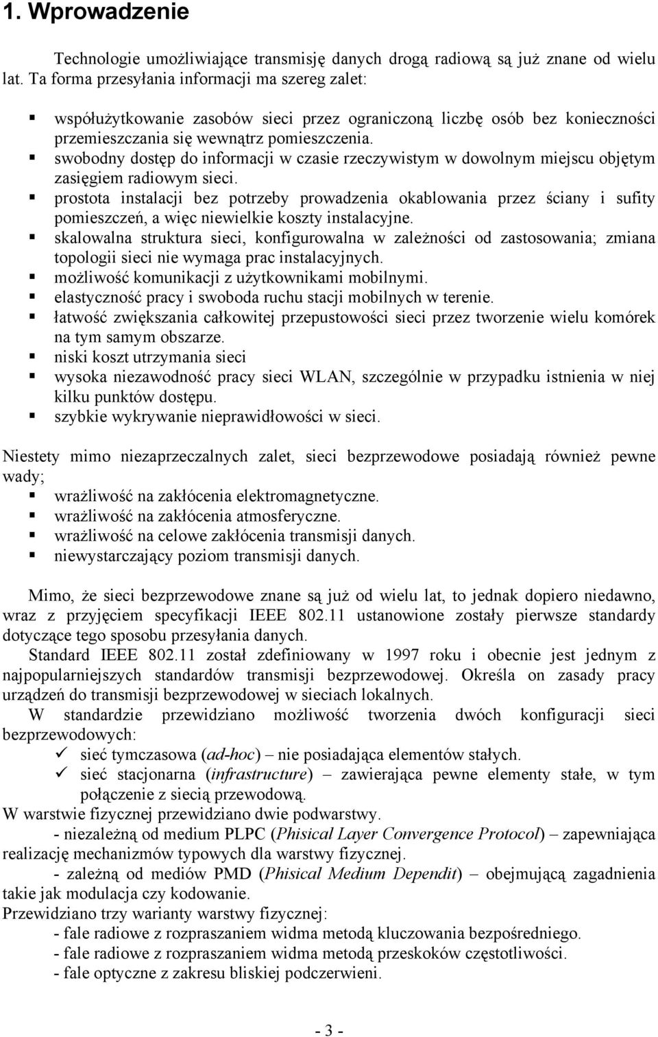 swobodny dostęp do informacji w czasie rzeczywistym w dowolnym miejscu objętym zasięgiem radiowym sieci.