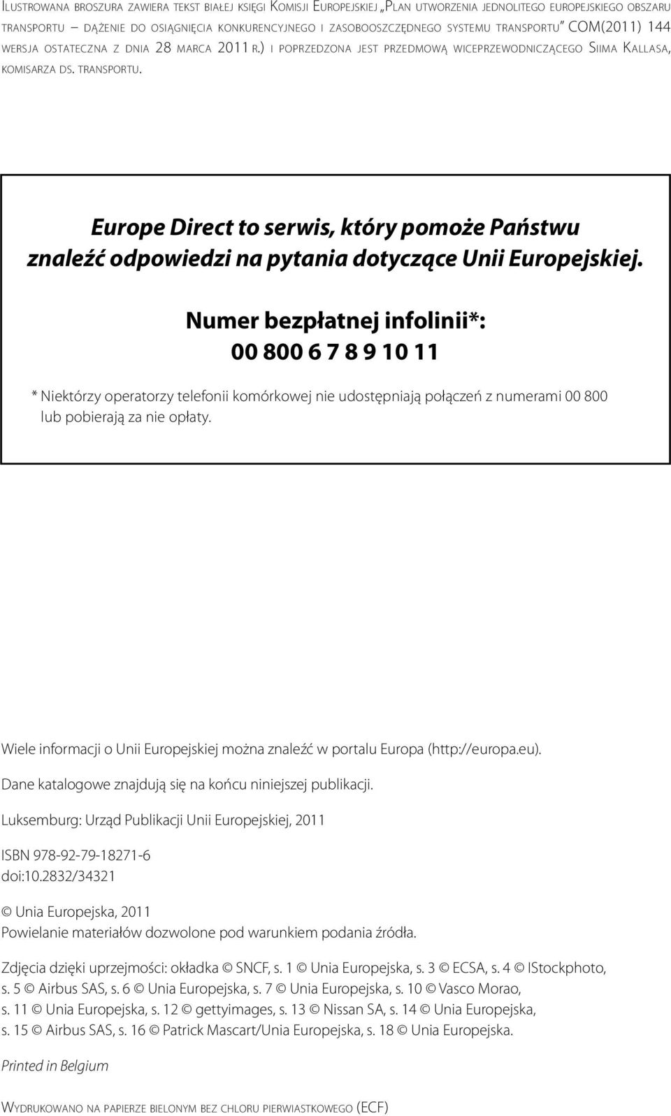 Europe Direct to serwis, który pomoże Państwu znaleźć odpowiedzi na pytania dotyczące Unii Europejskiej.