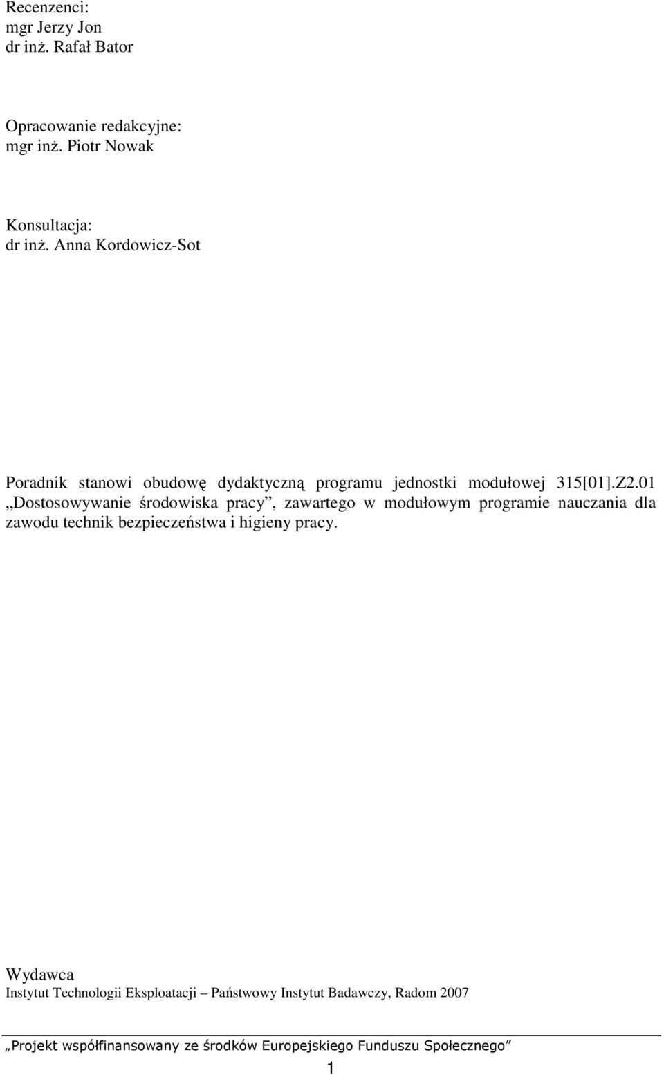 Anna Kordowicz-Sot Poradnik stanowi obudowę dydaktyczną programu jednostki modułowej 315[01].Z2.