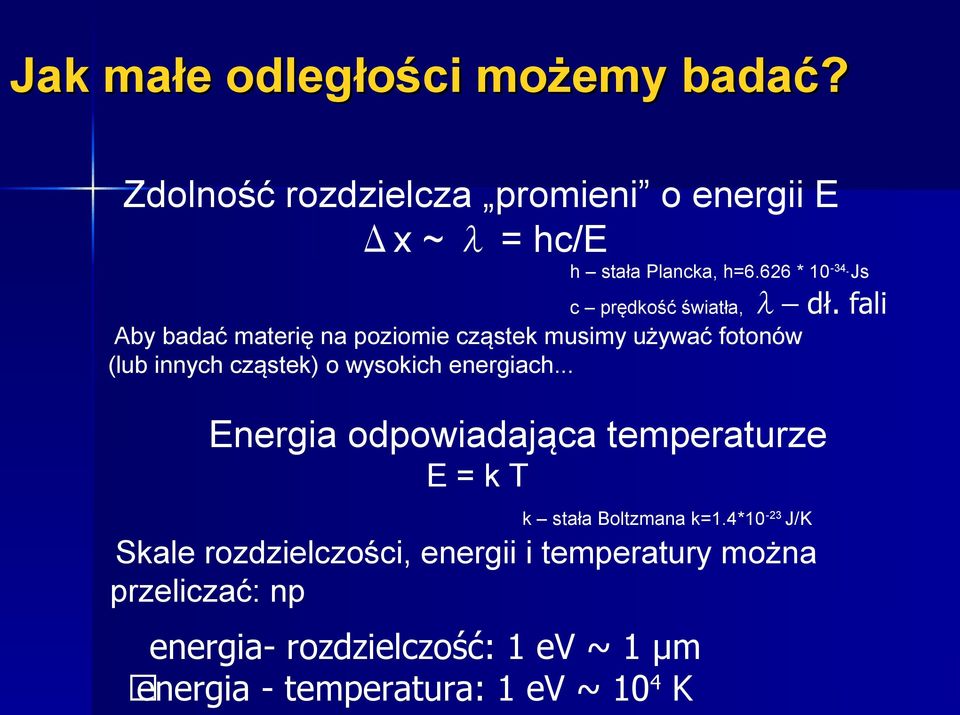 wysokich energiach... λ dł. fali Energia odpowiadająca temperaturze E = k T k stała Boltzmana k=1.