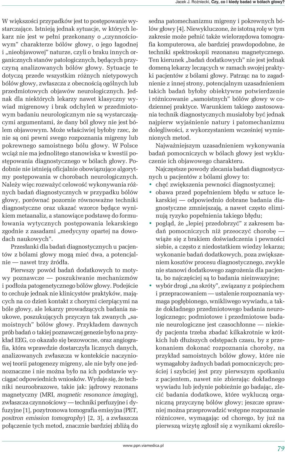 patologicznych, będących przyczyną analizowanych bólów głowy.