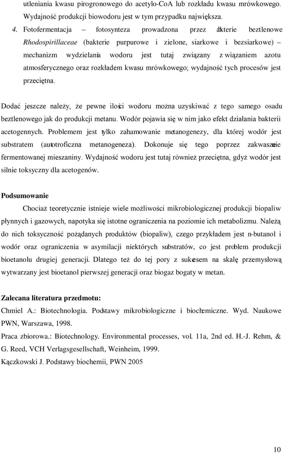 azotu atmosferycznego oraz rozkładem kwasu mrówkowego; wydajność tych procesów jest przeciętna.