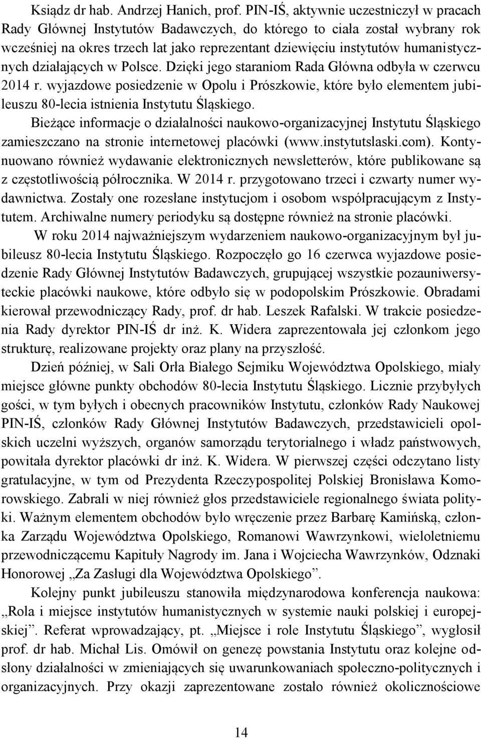 humanistycznych działających w Polsce. Dzięki jego staraniom Rada Główna odbyła w czerwcu 2014 r.