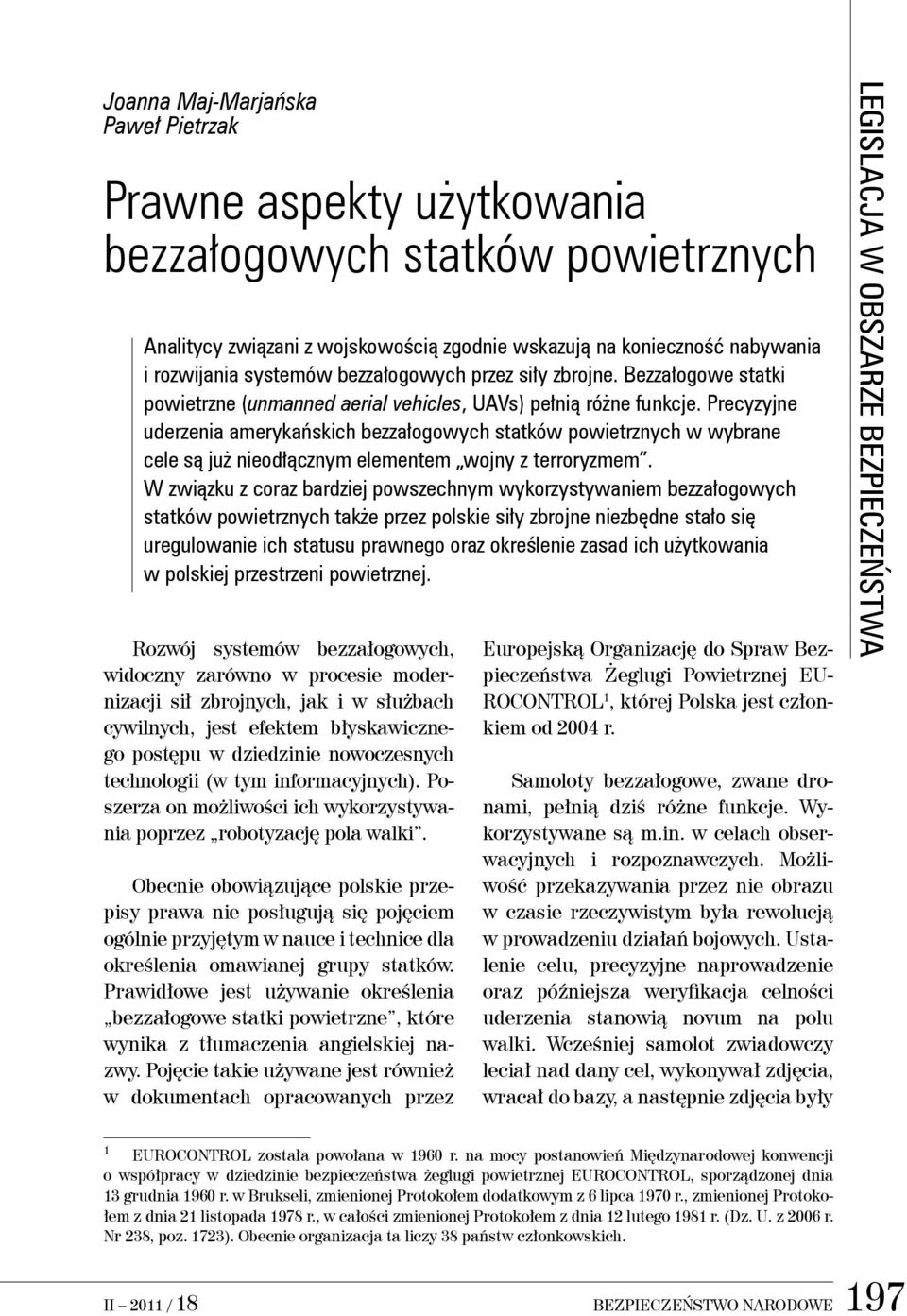 Precyzyjne uderzenia amerykańskich bezzałogowych statków powietrznych w wybrane cele są już nieodłącznym elementem wojny z terroryzmem.