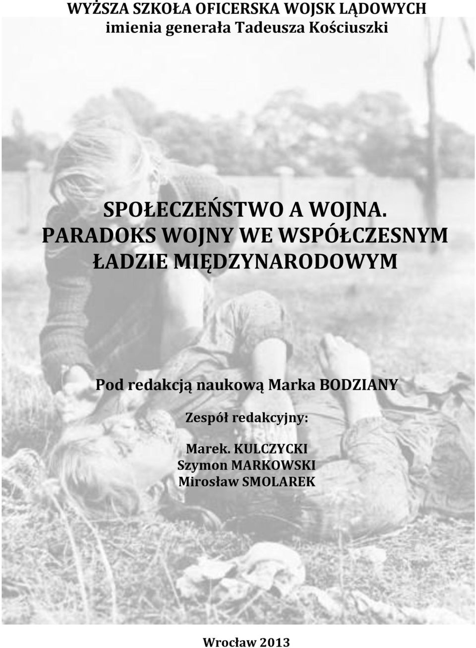 PARADOKS WOJNY WE WSPÓŁCZESNYM ŁADZIE MIĘDZYNARODOWYM Pod redakcją