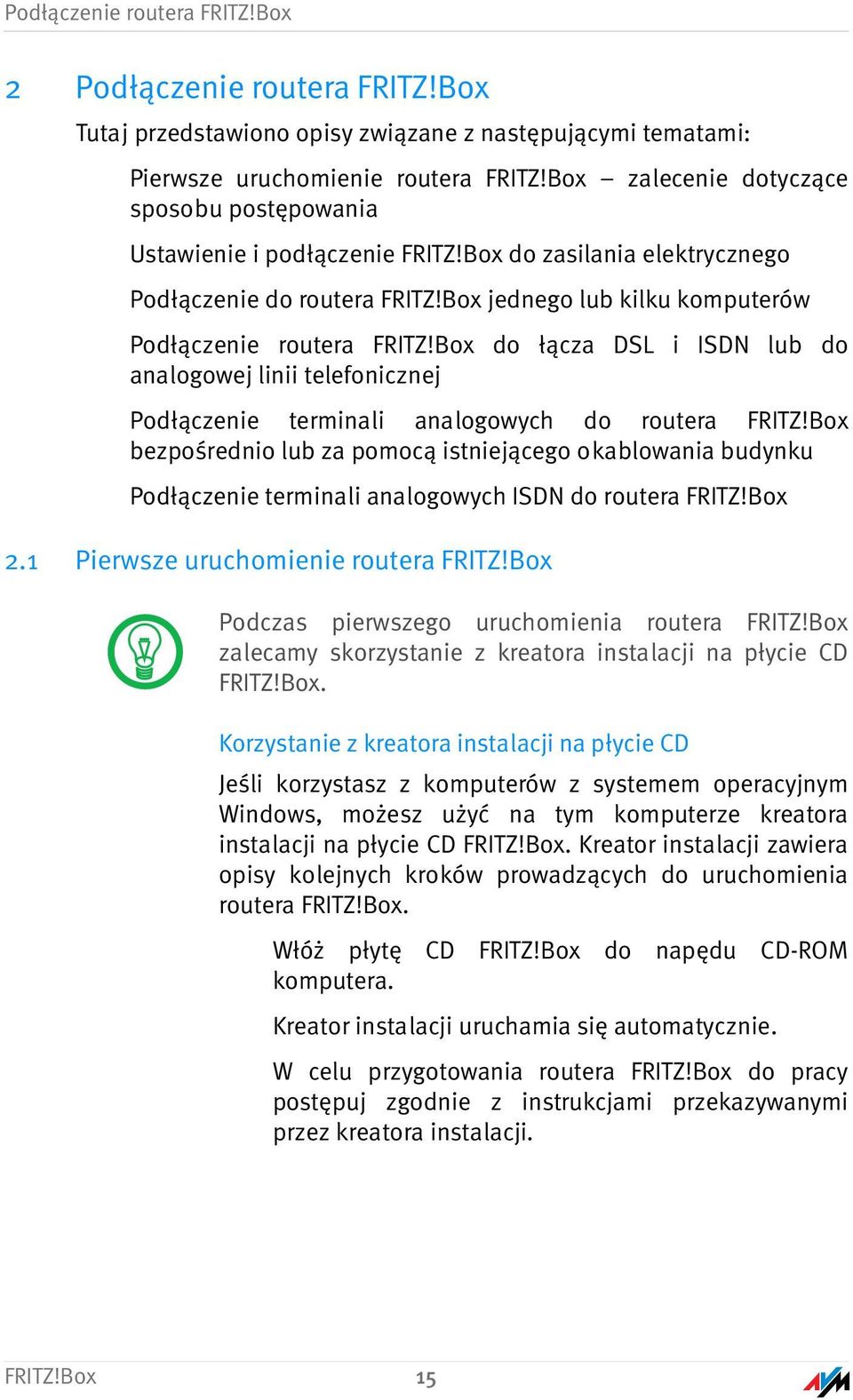 Box do łącza DSL i ISDN lub do analogowej linii telefonicznej Podłączenie terminali analogowych do routera FRITZ!