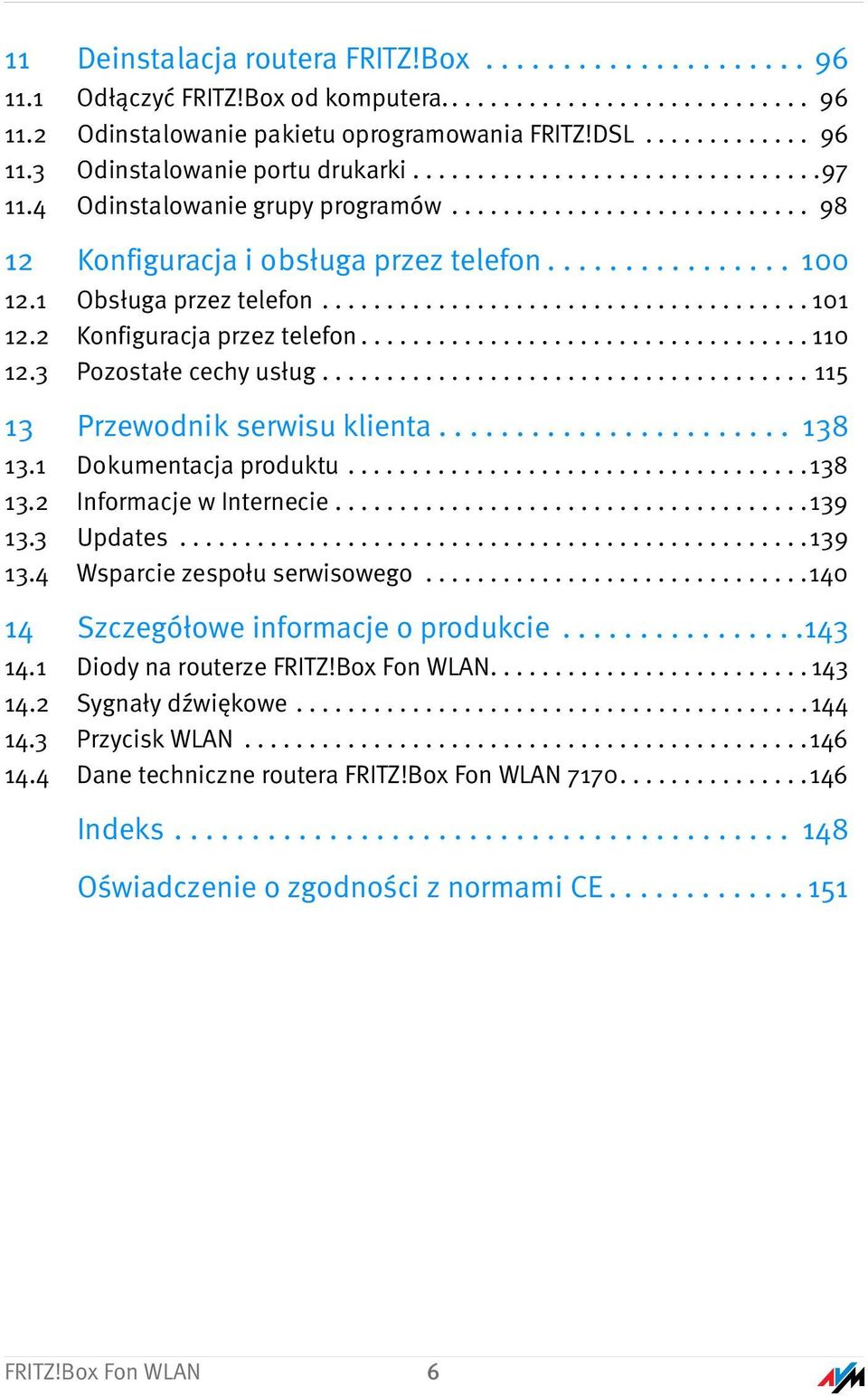 2 Konfiguracja przez telefon................................... 110 12.3 Pozostałe cechy usług...................................... 115 13 Przewodnik serwisu klienta....................... 138 13.