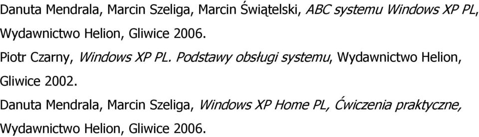 Podstawy obsługi systemu, Wydawnictwo Helion, Gliwice 2002.