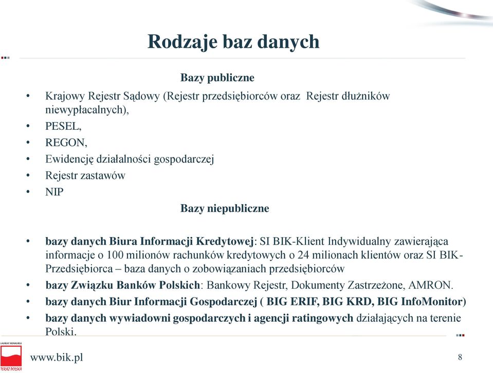 milionach klientów oraz SI BIK- Przedsiębiorca baza danych o zobowiązaniach przedsiębiorców bazy Związku Banków Polskich: Bankowy Rejestr, Dokumenty Zastrzeżone, AMRON.