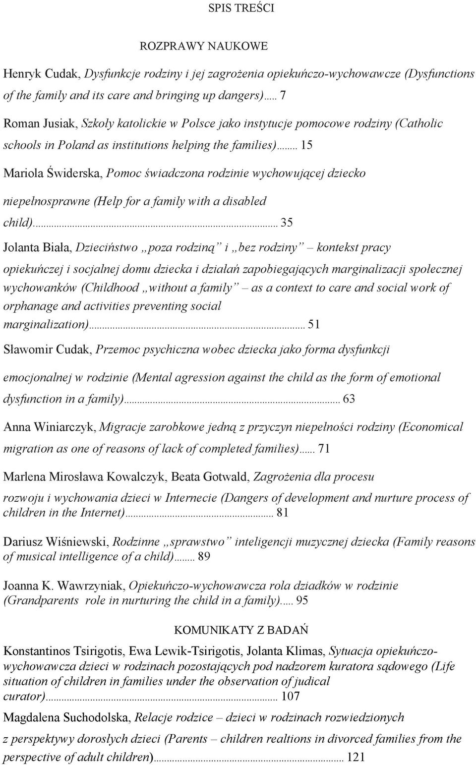 .. 15 Mariola Świderska, Pomoc świadczona rodzinie wychowującej dziecko niepełnosprawne (Help for a family with a disabled child).