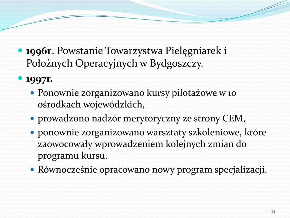 merytoryczny ze strony CEM, ponownie zorganizowano warsztaty szkoleniowe, które zaowocowały