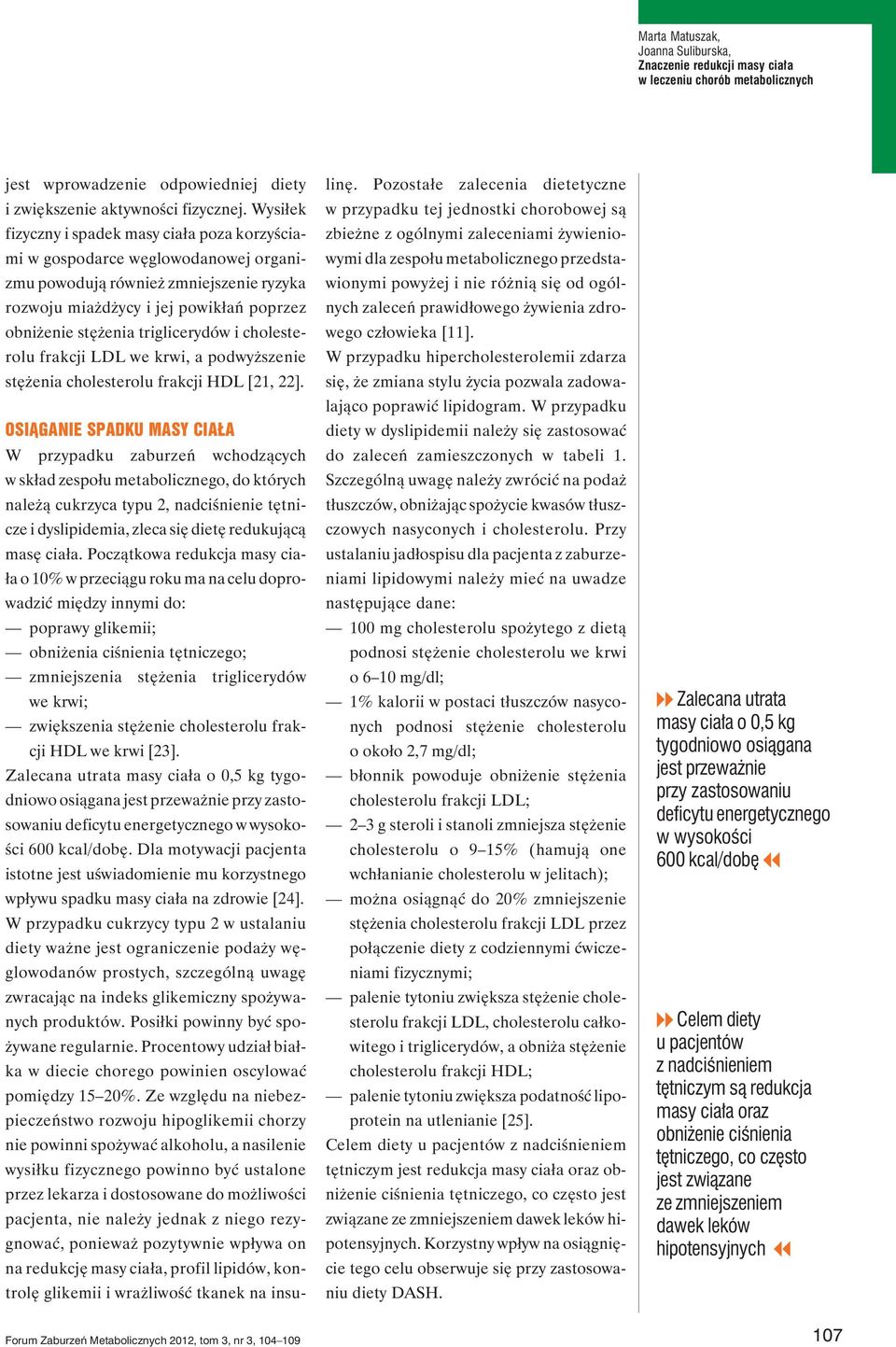 triglicerydów i cholesterolu frakcji LDL we krwi, a podwyższenie stężenia cholesterolu frakcji HDL [21, 22].