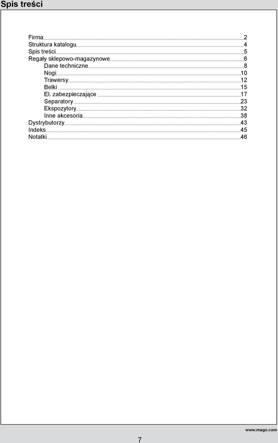 zabezpieczające 17 Separatory 23 Ekspozytory 32 Inne akcesoria 38 Podstawa