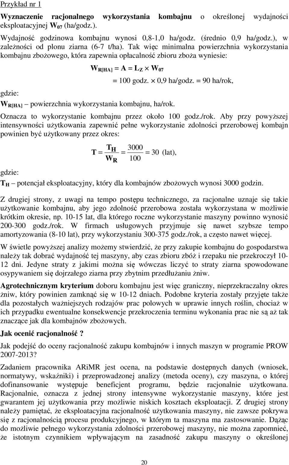 0,9 ha/godz. = 90 ha/rok,