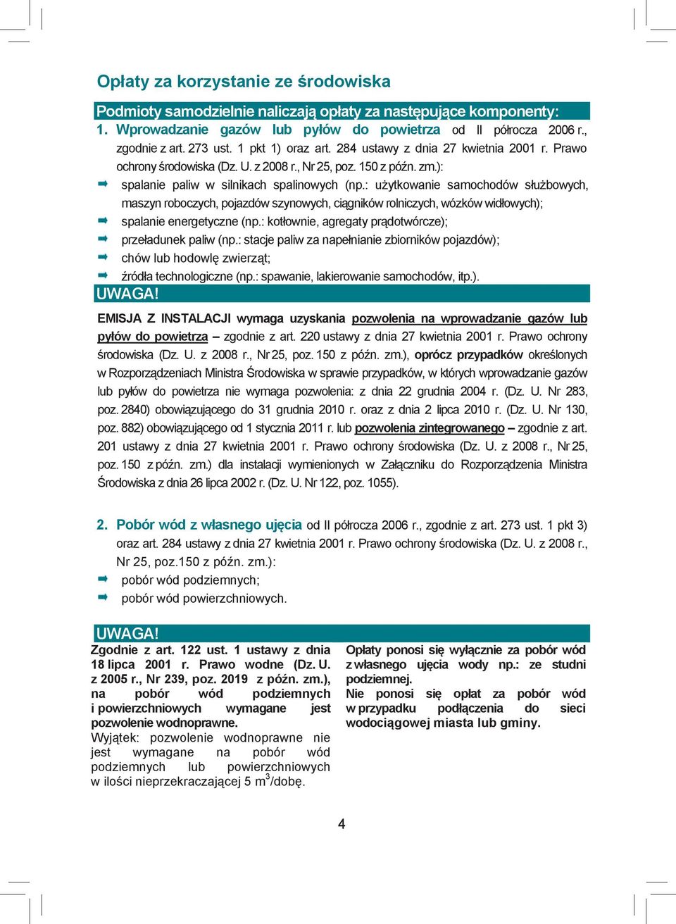 : użytkowanie samochodów służbowych, maszyn roboczych, pojazdów szynowych, ciągników rolniczych, wózków widłowych); spalanie energetyczne (np.