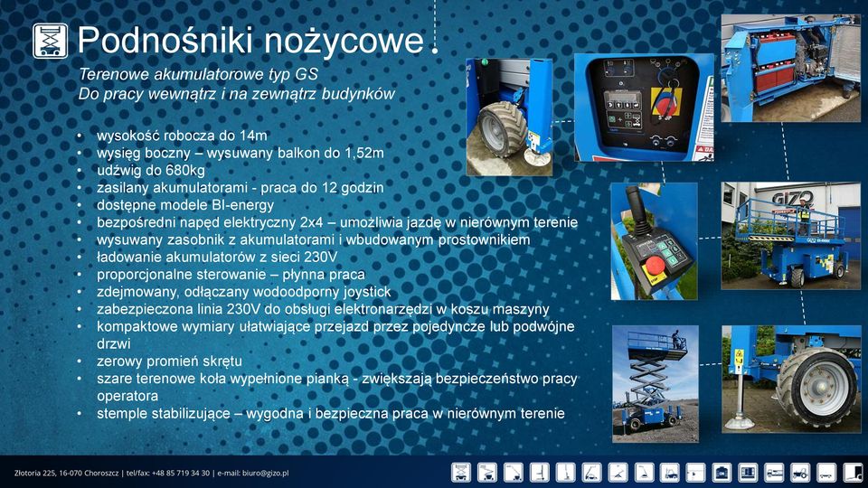 z sieci 230V proporcjonalne sterowanie płynna praca zdejmowany, odłączany wodoodporny joystick zabezpieczona linia 230V do obsługi elektronarzędzi w koszu maszyny kompaktowe wymiary ułatwiające