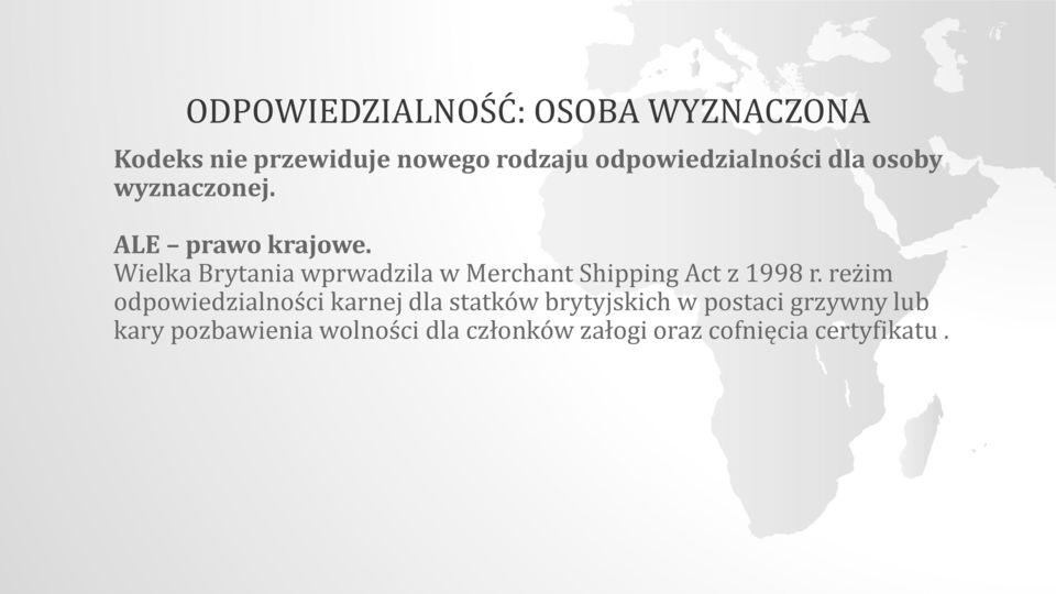 Wielka Brytania wprwadzila w Merchant Shipping Act z 1998 r.