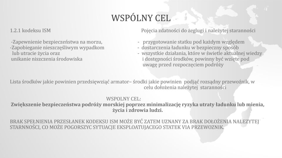 dostarczenia ładunku w bezpieczny sposób lub utracie życia oraz - wszystkie działania, które w świetle aktualnej wiedzy unikanie niszczenia środowiska i dostępności środków, powinny być wzięte pod