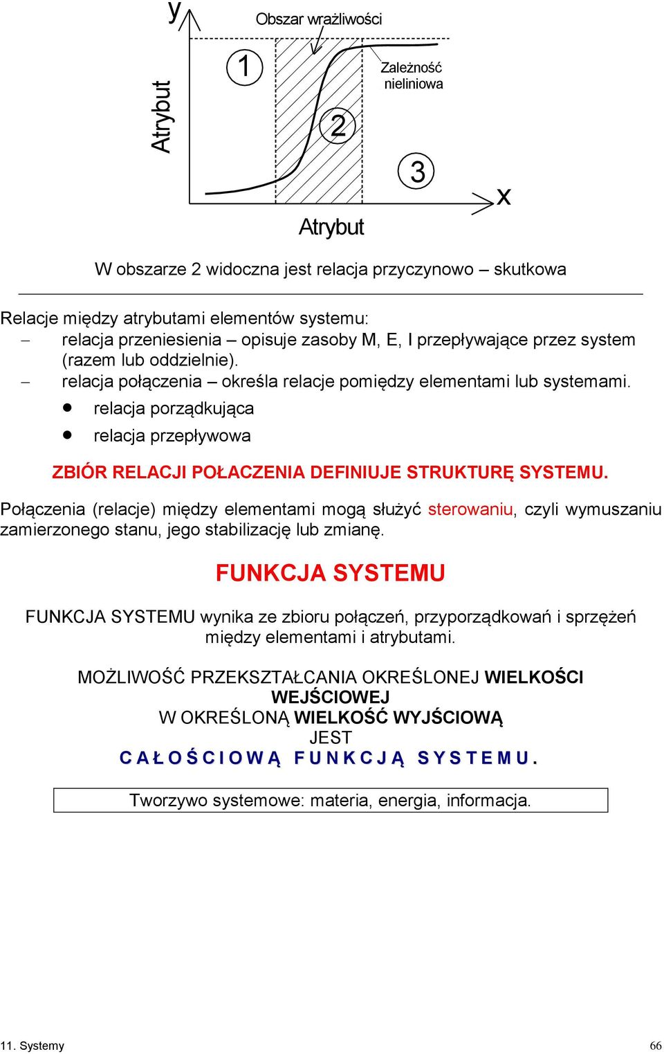 relacja porządkująca relacja przepływowa ZBIÓR RELACJI POŁACZENIA DEFINIUJE STRUKTURĘ SYSTEMU.