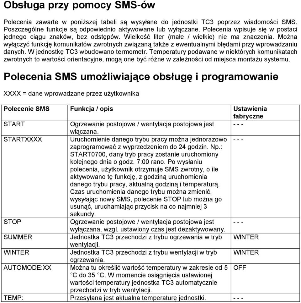 MoŜna wyłączyć funkcję komunikatów zwrotnych związaną takŝe z ewentualnymi błędami przy wprowadzaniu danych. W jednostkę TC3 wbudowano termometr.