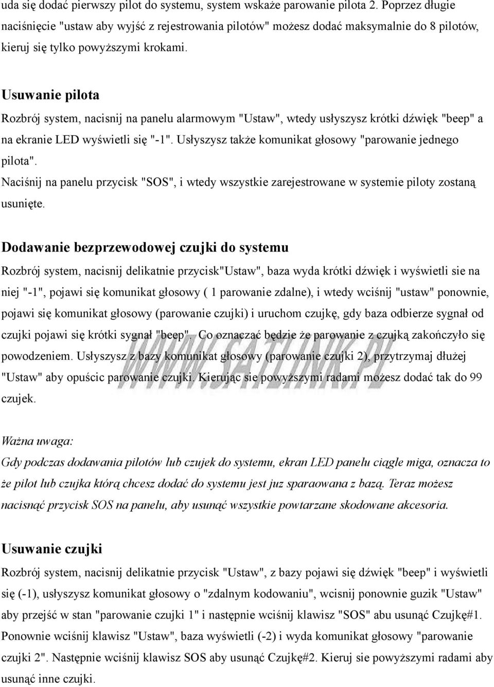 Usuwanie pilota Rozbrój system, nacisnij na panelu alarmowym "Ustaw", wtedy usłyszysz krótki dźwięk "beep" a na ekranie LED wyświetli się "-1".