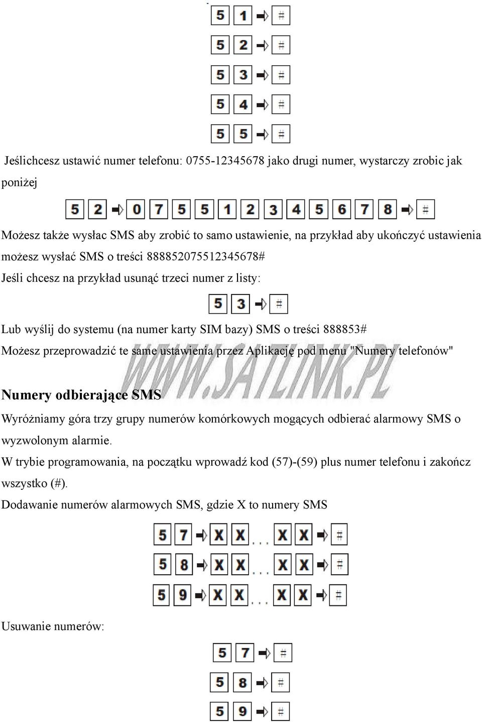 Możesz przeprowadzić te same ustawienia przez Aplikację pod menu "Numery telefonów" Numery odbierające SMS Wyróżniamy góra trzy grupy numerów komórkowych mogących odbierać alarmowy SMS