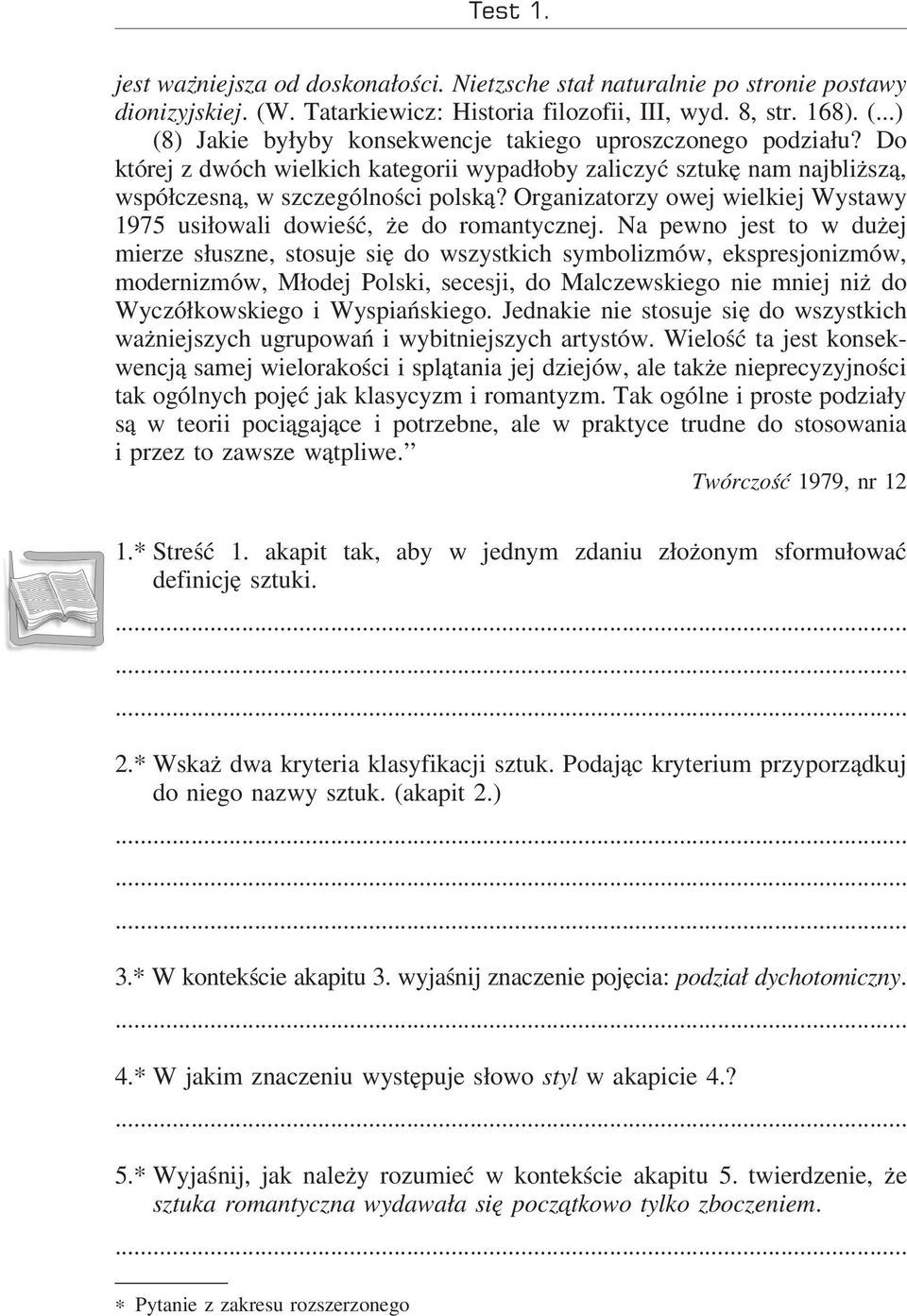 Na pewno jest to w dużej mierze słuszne, stosuje się do wszystkich symbolizmów, ekspresjonizmów, modernizmów, Młodej Polski, secesji, do Malczewskiego nie mniej niż do Wyczółkowskiego i Wyspiańskiego.