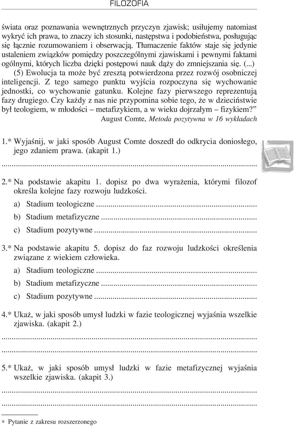 ..) (5) Ewolucja ta może być zresztą potwierdzona przez rozwój osobniczej inteligencji. Z tego samego punktu wyjścia rozpoczyna się wychowanie jednostki, co wychowanie gatunku.