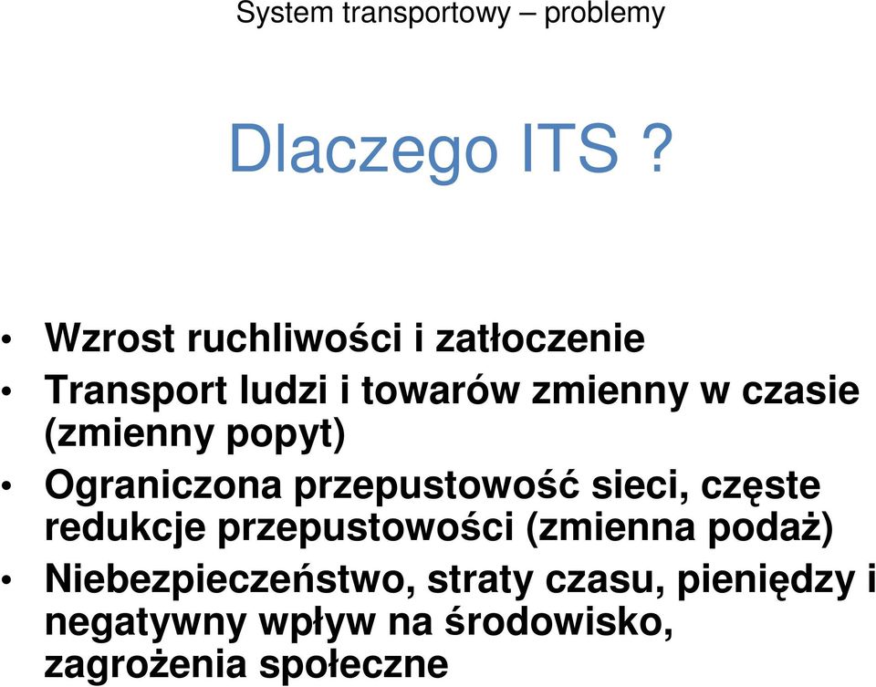 (zmienny popyt) Ograniczona przepustowość sieci, częste redukcje
