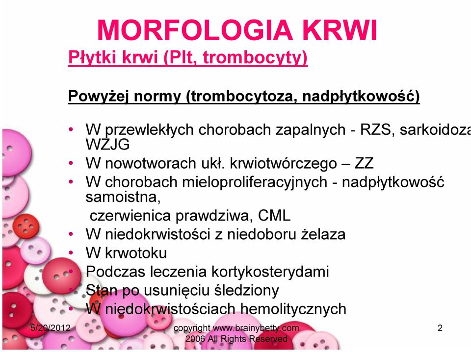 krwiotwórczego ZZ W chorobach mieloproliferacyjnych - nadpłytkowość samoistna, czerwienica prawdziwa,