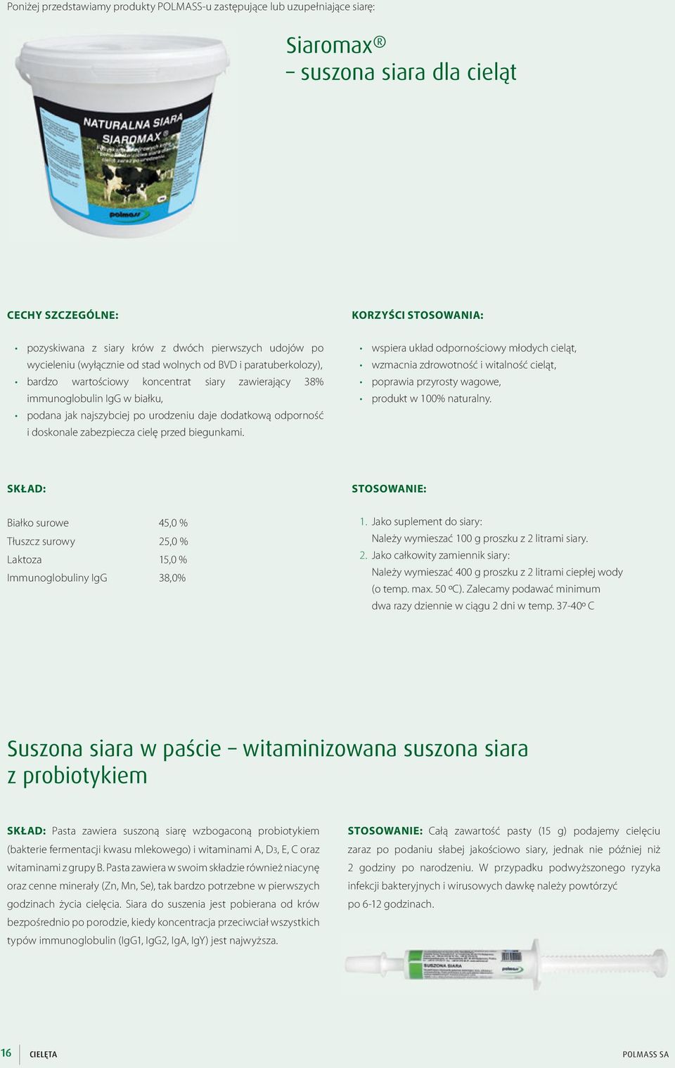 dodatkową odporność i doskonale zabezpiecza cielę przed biegunkami.
