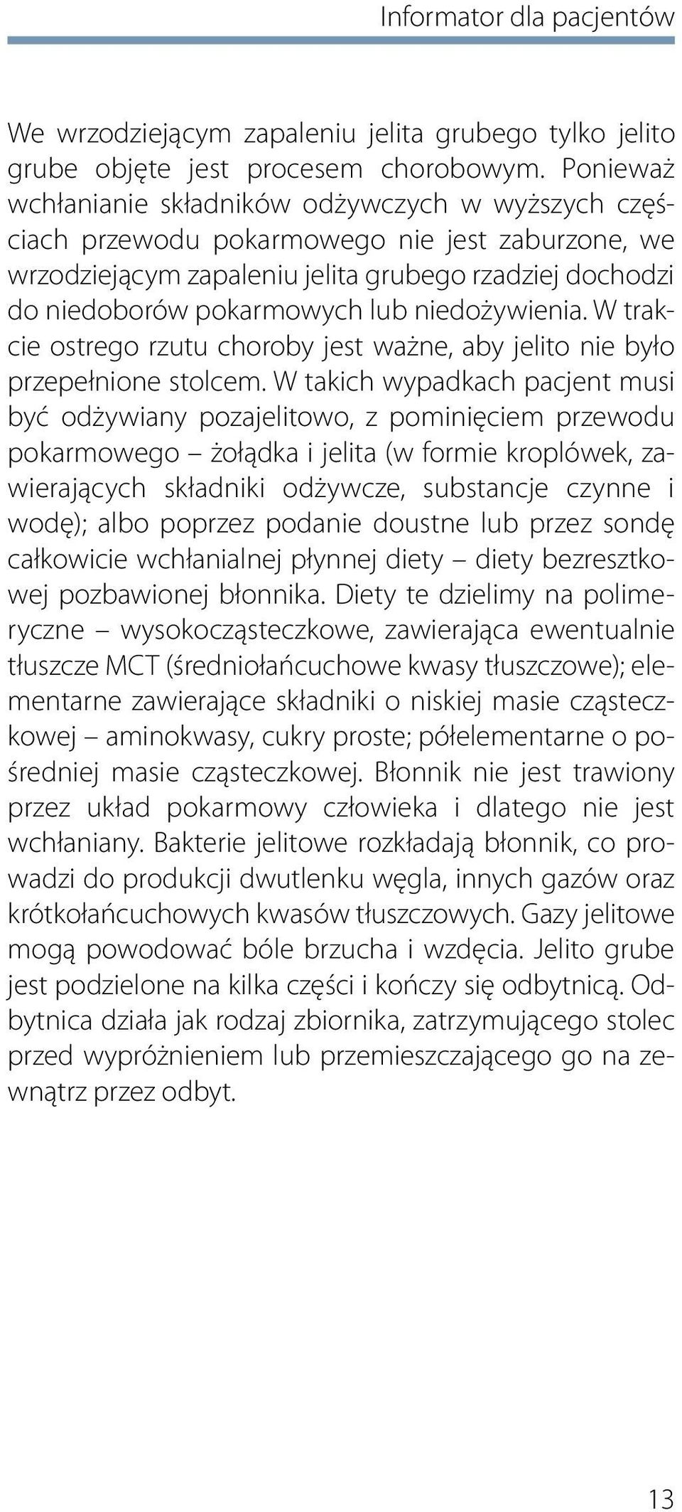 niedożywienia. W trakcie ostrego rzutu choroby jest ważne, aby jelito nie było przepełnione stolcem.