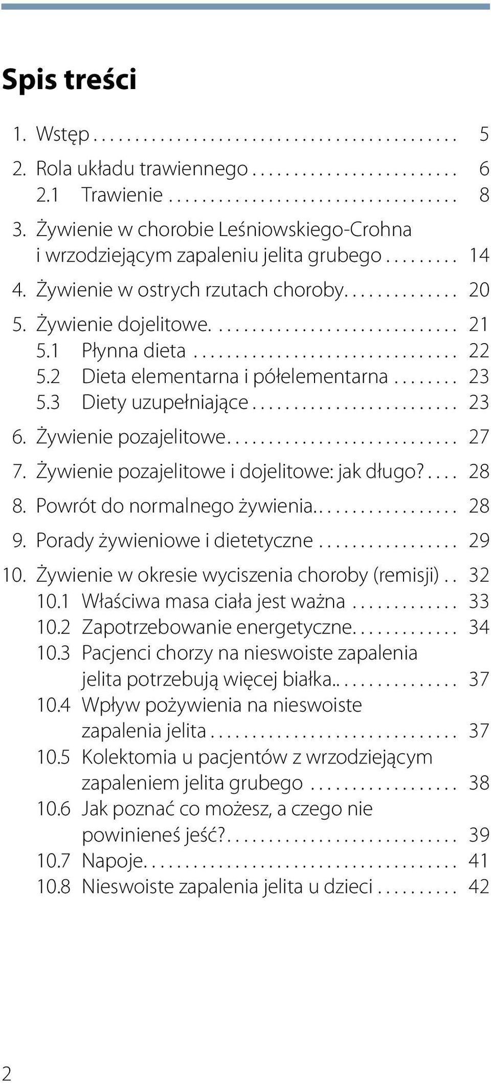 1 Płynna dieta................................ 22 5.2 Dieta elementarna i półelementarna........ 23 5.3 Diety uzupełniające......................... 23 6. Żywienie pozajelitowe............................ 27 7.