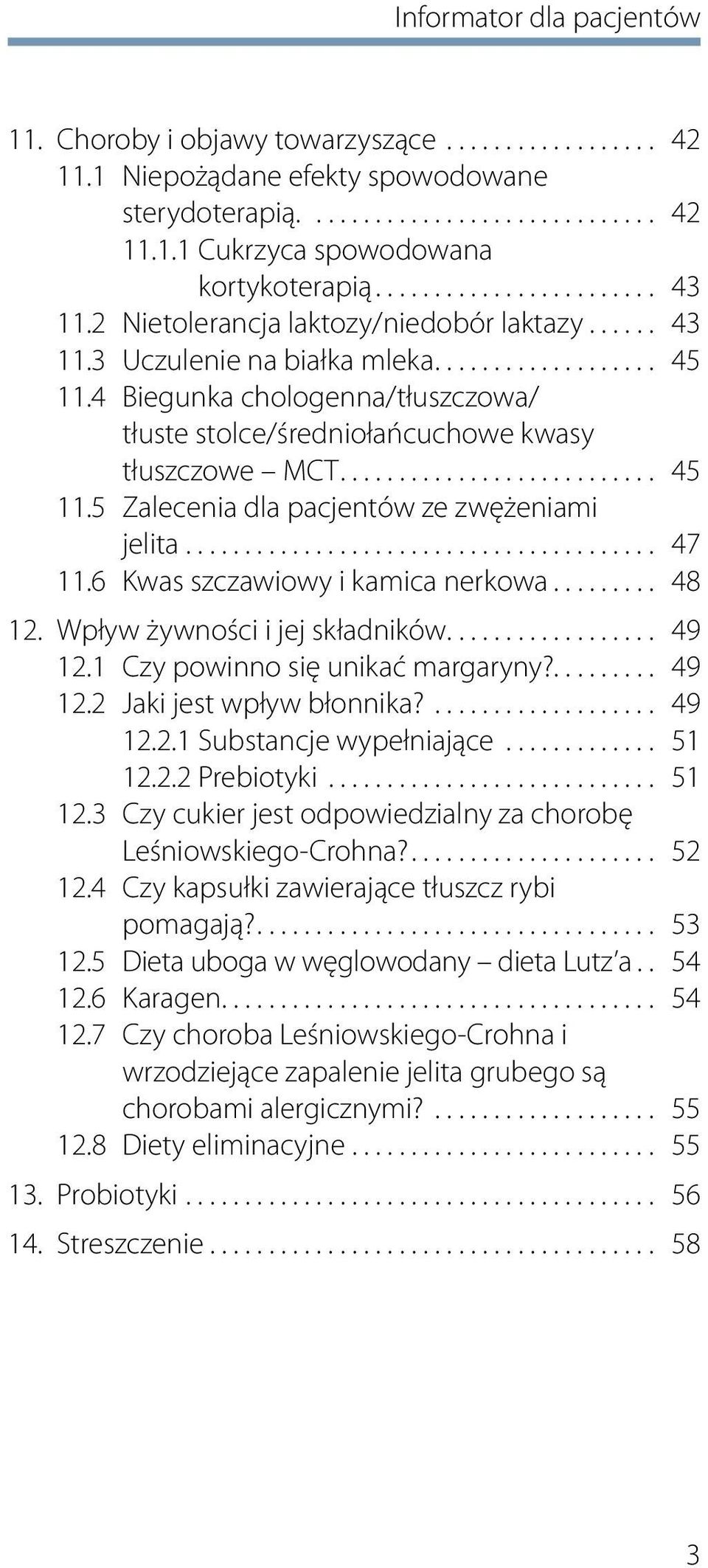4 Biegunka chologenna/tłuszczowa/ tłuste stolce/średniołańcuchowe kwasy tłuszczowe MCT........................... 45 11.5 Zalecenia dla pacjentów ze zwężeniami jelita........................................ 47 11.