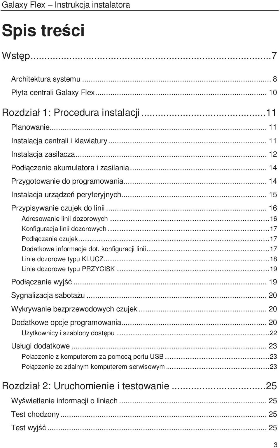 .. 15 Przypisywanie czujek do linii... 16 Adresowanie linii dozorowych...16 Konfiguracja linii dozorowych...17 Podłączanie czujek...17 Dodatkowe informacje dot. konfiguracji linii.