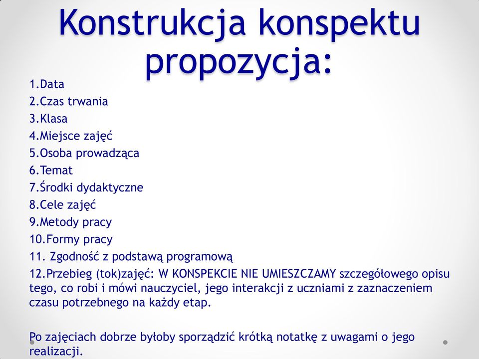 Przebieg (tok)zajęć: W KONSPEKCIE NIE UMIESZCZAMY szczegółowego opisu tego, co robi i mówi nauczyciel, jego