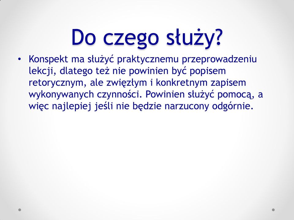 też nie powinien być popisem retorycznym, ale zwięzłym i