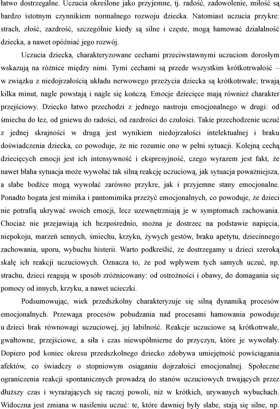 Uczucia dziecka, charakteryzowane cechami przeciwstawnymi uczuciom dorosłym wskazują na różnice między nimi.