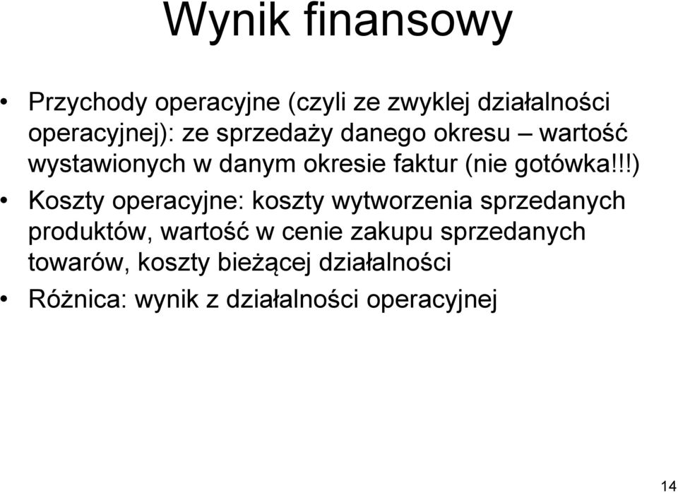 !!) Koszty operacyjne: koszty wytworzenia sprzedanych produktów, wartość w cenie