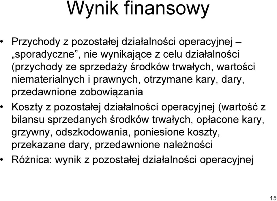 zobowiązania Koszty z pozostałej działalności operacyjnej (wartość z bilansu sprzedanych środków trwałych, opłacone kary,