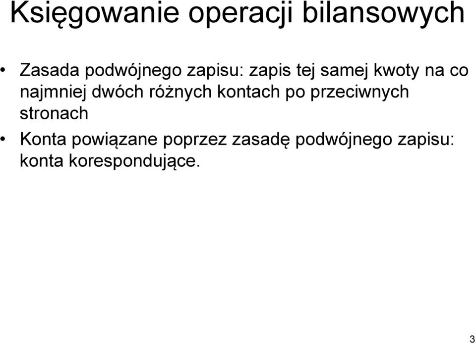 różnych kontach po przeciwnych stronach Konta