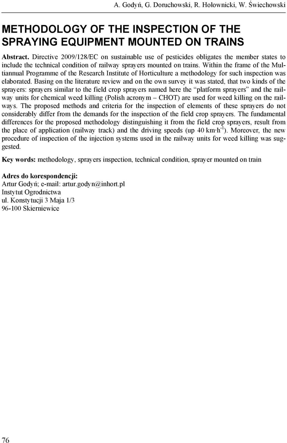 Within the frame of the Multiannual Programme of the Research Institute of Horticulture a methodology for such inspection was elaborated.