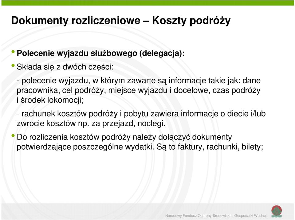 środek lokomocji; - rachunek kosztów podróży i pobytu zawiera informacje o diecie i/lub zwrocie kosztów np.