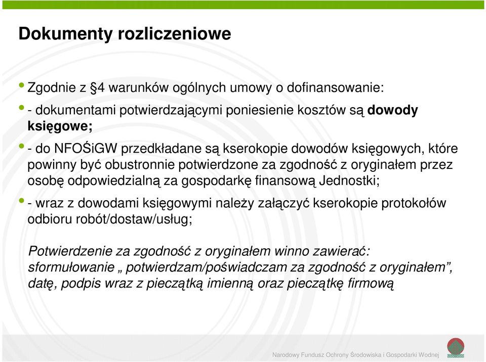 gospodarkę finansową Jednostki; - wraz z dowodami księgowymi należy załączyć kserokopie protokołów odbioru robót/dostaw/usług; Potwierdzenie za zgodność